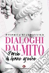 Dialoghi dal mito. Parole di donne greche libro di Scamporrino Federica