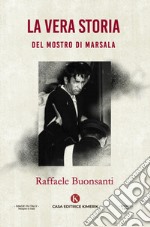 La vera storia del Mostro di Marsala libro