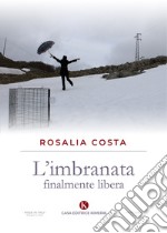 L'imbranata finalmente libera libro