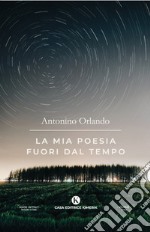 La mia poesia fuori dal tempo libro