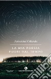 La mia poesia fuori dal tempo libro di Orlando Antonino