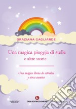 Una magica pioggia di stelle e altre storie-Una mágica lluvia de estrellas y otros cuentos