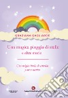 Una magica pioggia di stelle e altre storie-Una mágica lluvia de estrellas y otros cuentos libro di Gagliarde Graziana