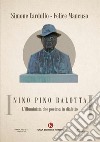 Nino Pino Balotta. L'illuminista che poetava in dialetto libro