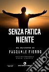 Senza fatica niente libro