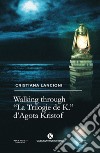 Walking through. «La Trilogia de K.» di Agota Kristof libro