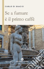 Se a fumare è il primo caffè libro