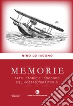 Memorie. Fatti, storie e leggende del nostro territorio libro