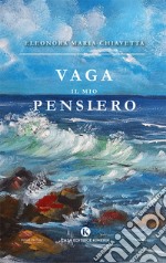 Vaga il mio pensiero libro