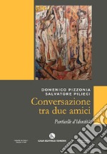 Conversazione tra due amici. Particelle d'identità libro