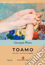 Toamo. La lotta, la vita e l'amore libro