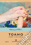 Toamo. La lotta, la vita e l'amore libro di Piluso Giuseppe