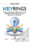 Keyrings. Costruzione di un percorso educativo d'avanguardia. Metodologia dinamica e didattica espansiva per un apprendimento efficace libro di Parisi Daniela