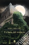 La luna del mistero libro di Falcione Maria