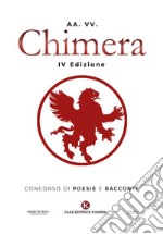 Chimera. Concorso di poesie e racconti libro