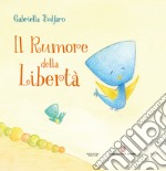 Il rumore della libertà libro