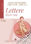 Lettere d'amore. IX edizione Concorso di poesie e lettere d'amore inedite libro