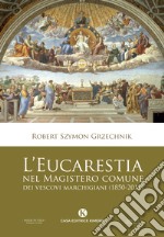 L'Eucarestia nel Magistero comune dei vescovi marchigiani (1850-2011) libro