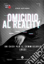 Omicidio al reality. Un caso per il commissario Lucci libro