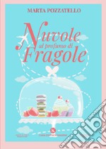 Nuvole al profumo di fragole libro