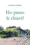 Ho preso le chiavi? libro