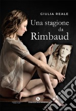 Una stagione da Rimbaud libro