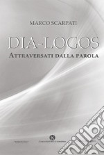 Dia-logos. Attraversati dalla parola libro