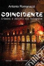 Coincidenze. Crimini e delitti nel bolognese libro