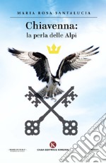 Chiavenna: la perla delle Alpi libro