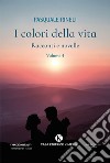 I colori della vita. Racconti e novelle. Vol. 4 libro