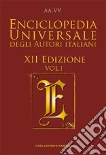 Enciclopedia universale degli autori italiani 2024. Vol. 1 libro