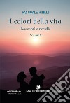 I colori della vita. Racconti e novelle. Vol. 6 libro