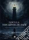 Lucilla non riposa in pace libro di Zaninoni Federica