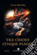 Tre chiodi cinque piaghe libro