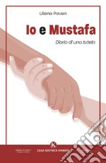 Io e Mustafa. Diario di una tutela libro