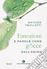 Emozioni e parole come gocce dall'anima libro