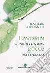 Emozioni e parole come gocce dall'anima libro