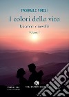 I colori della vita. Racconti e novelle. Vol. 7 libro