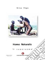 Homo naturalis. «Il superuomo» libro