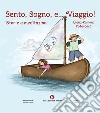 Sento, sogno e... viaggio! Storie e meditazioni libro