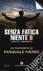 Senza fatica niente. Vol. 2: L' inizio del cambiamento