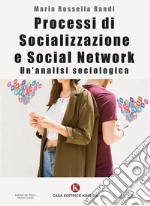 Processi di socializzazione e social network. Un'analisi sociologica libro