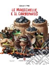 Le magichelle e il carbonaio libro