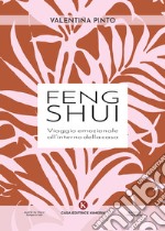 Feng Shui. Viaggio emozionale all'interno della casa libro