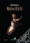 Matteo 18,6.10 libro di Dall'Asta Wally