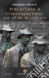 Precariato e disoccupazione: due sfide da vincere libro di Berardi Alessandro