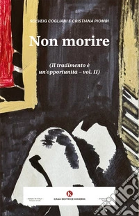 Non morire. Il tradimento è un'opportunità. Vol. 2 libro
