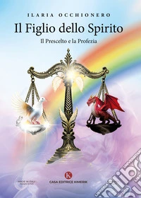Il Figlio dello Spirito. Il prescelto e la profezia libro