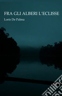 Fra gli alberi l'eclisse libro