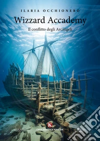 Wizzard Accademy. Il conflitto degli Arcangeli libro
